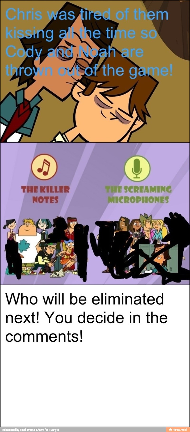 Who will be eliminated
next! You decide in the
comments!