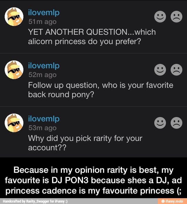 NET
ANOTHER QUESTION...which
alicorn princess do you prefer?
Why did you pick rarity for your
Because in my opinion rarity is best, my
favourite is DJ PON3 because shes a Du, ad
princess cadence is my favourite princess - Because in my opinion rarity is best, my favourite is DJ PON3 because shes a DJ, ad princess cadence is my favourite princess (;