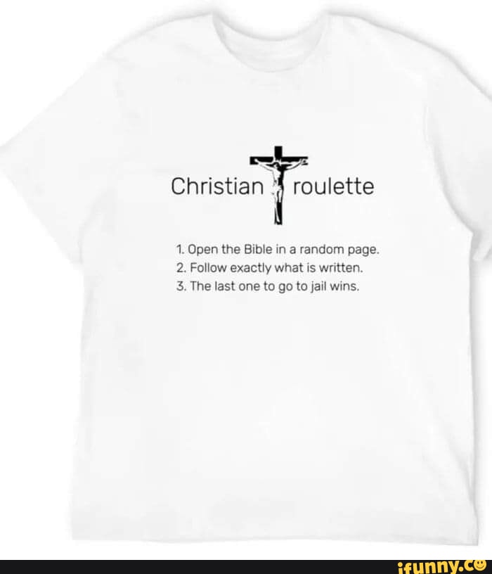Christian roulette 1. Open the Bible in a random page. 2. Follow ...