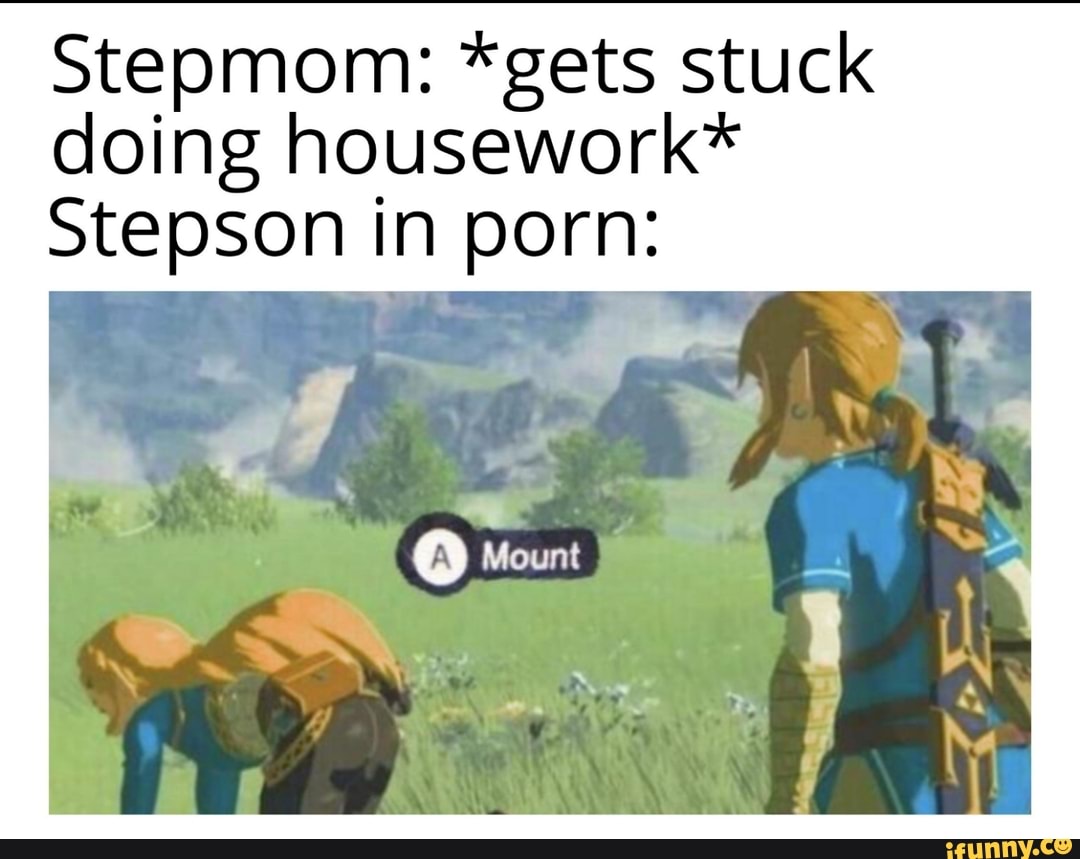 Stepmom Gets Stuck Doing Housework Stepson In Porn Ifunny