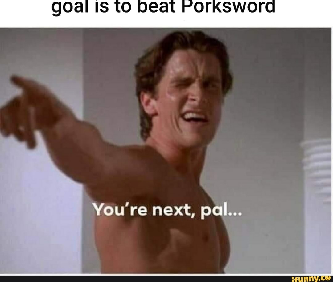IS
re next, pal...