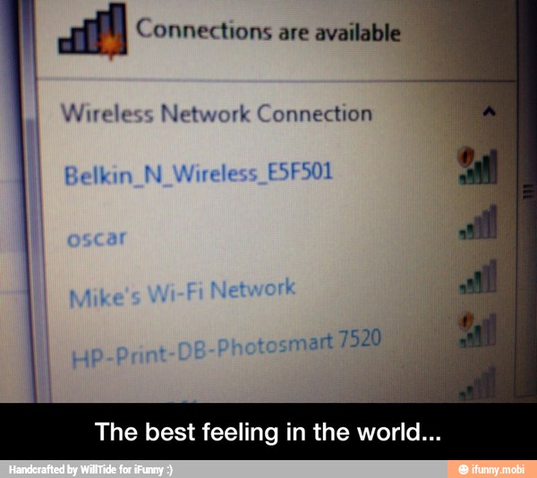 aif!) Connections are available I
Wireless Network Connection
The best feeling in the world... - The best feeling in the world...