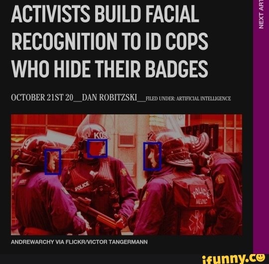 ACTIVISTS BUILD FACIAL RECOGNITION TO ID COPS WHO HIDE THEIR BADGES