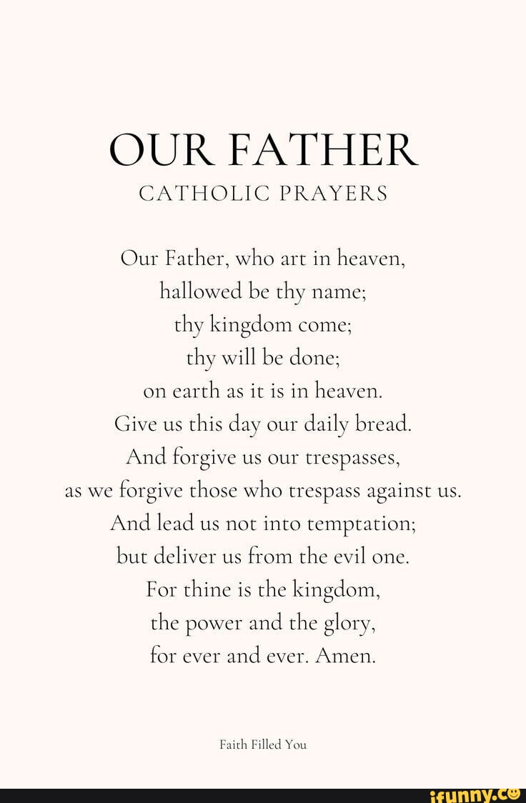 OUR FATHER CATHOLIC PRAYERS Our Father, who …