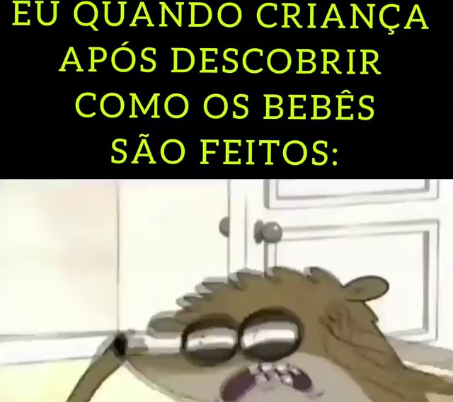 Minha cara depois de descobrir como os bebês são feitos (é assustador) -  iFunny Brazil