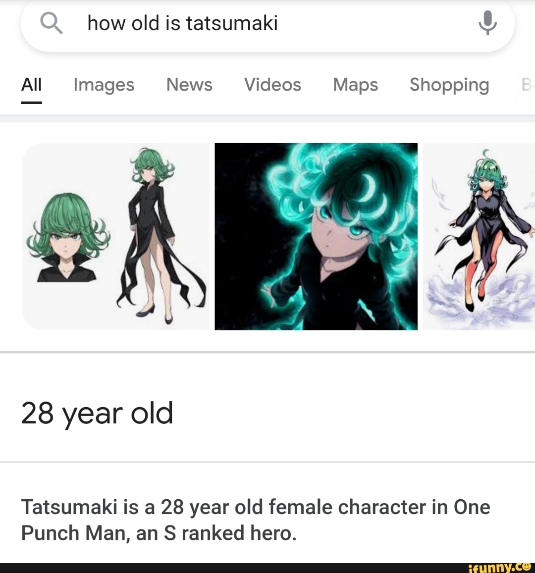 How old is tatsumaki All Images News Videos Maps Shopping 28 year old  Tatsumaki is a 28 year old female character in One Punch Man, an ranked  hero. - iFunny