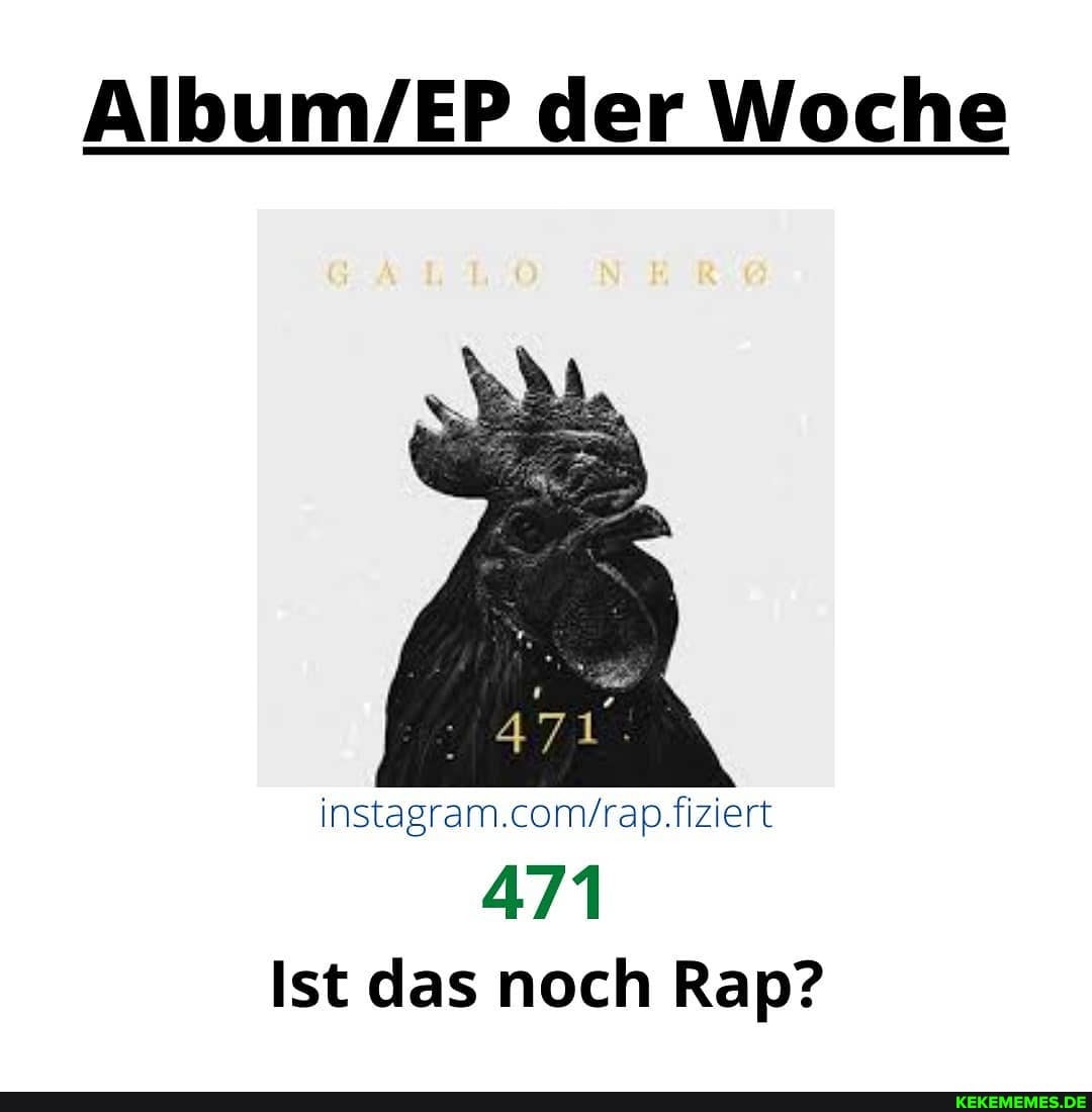 der Woche
fiziert
471
Ist das noch Rap?
