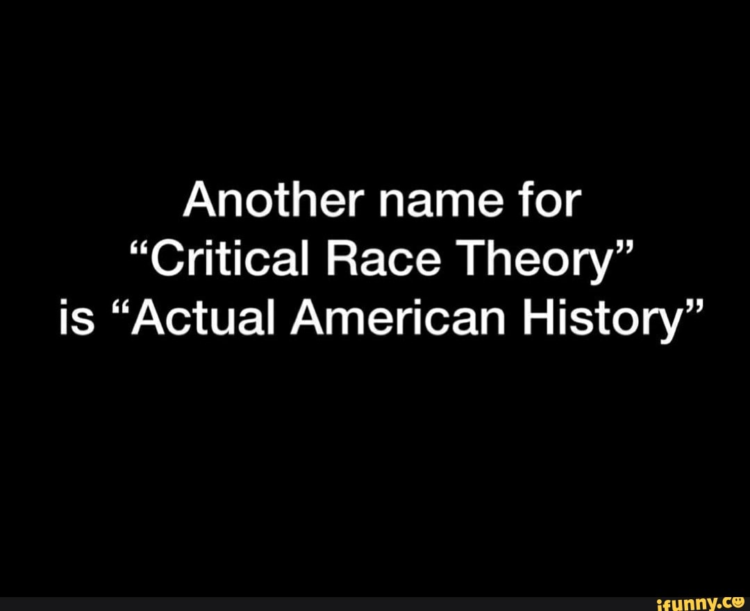 another-name-for-critical-race-theory-is-actual-american-history