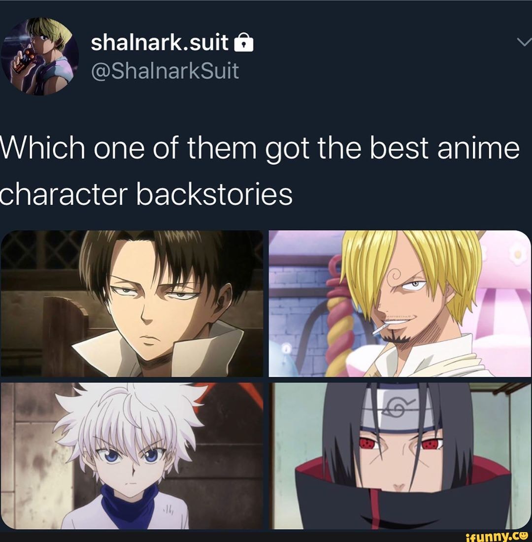 Which one of them got the best anime character backstories iFunny