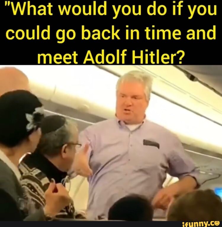 "What would you do if you
could go back in time and