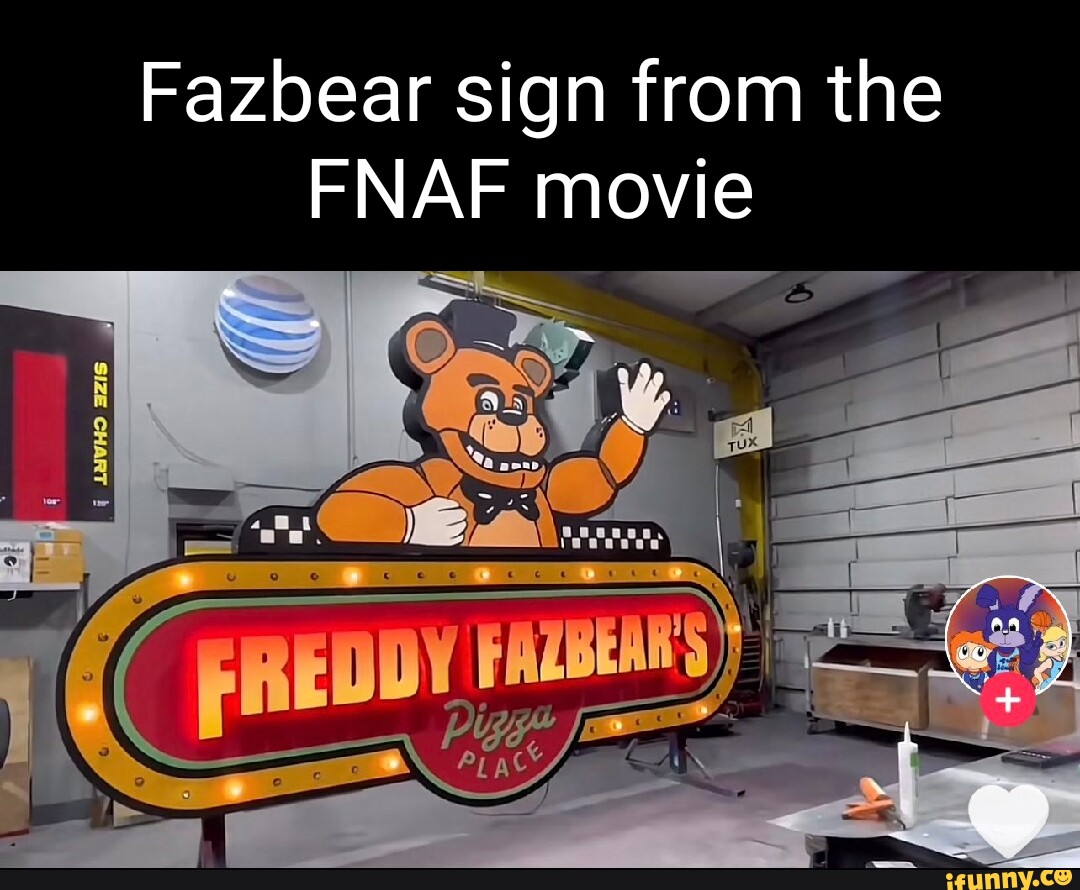 Fazbear sign from the FNAF movie FALE Pigg ac' > E. - iFunny