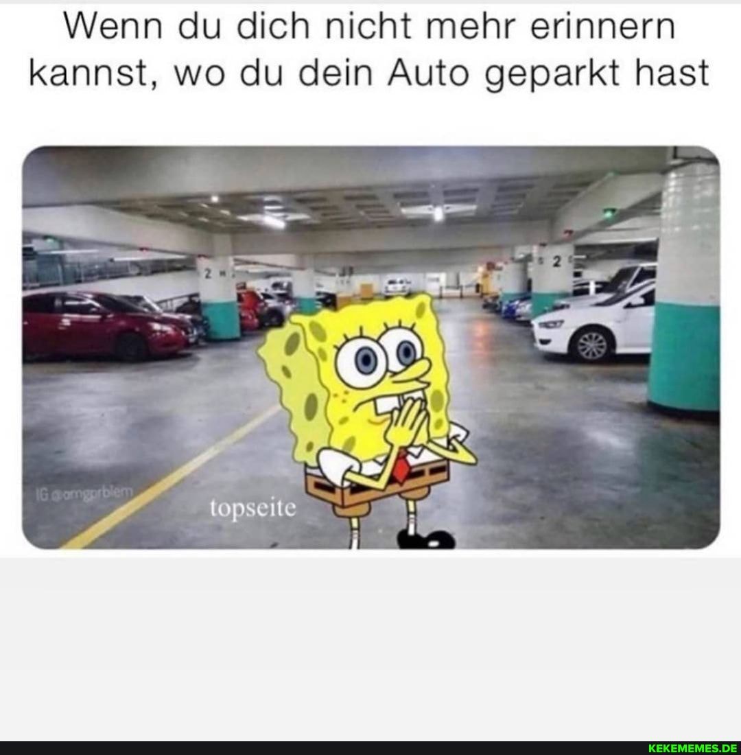 Wenn du dich nicht mehr erinnern kannst, wo du dein Auto geparkt hast
topseite