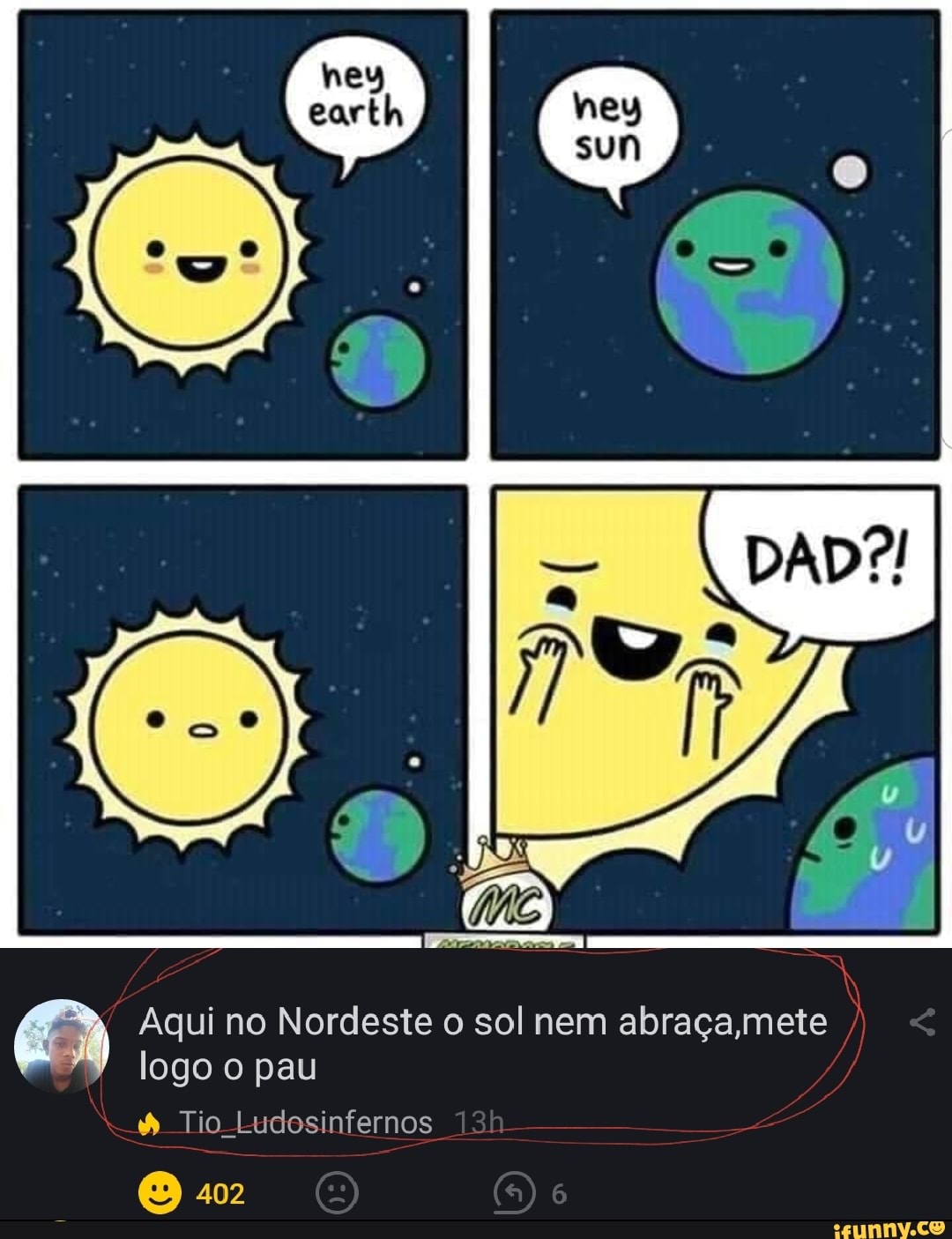 Aqui no Nordeste o sol nem abraça mete
O 402