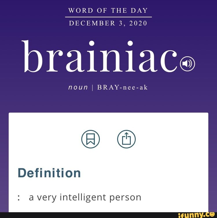 WORD OF THE DAY DECEMBER 3, 2020 brainiace noun I BRAY Definition a