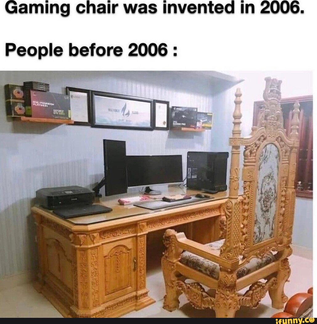 Gaming chair was invented in 2006. People before 2006 seo.title