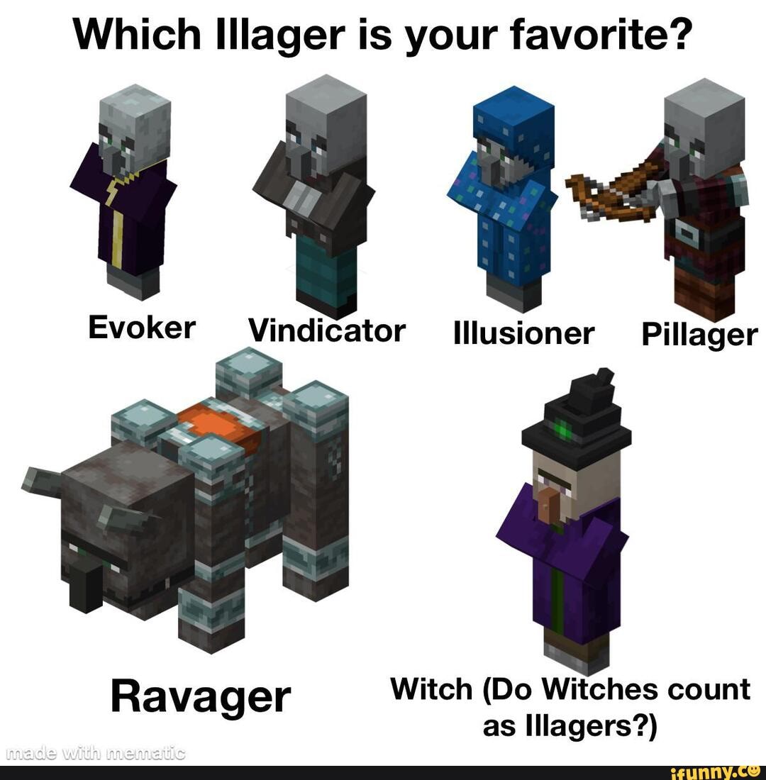 Which Illager is your favorite? 1144 Evoker Vindicator Illusioner