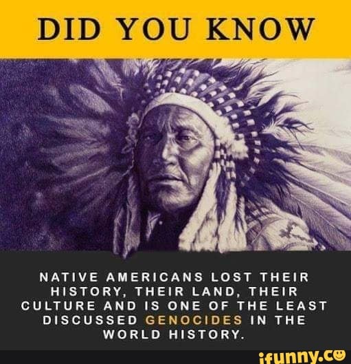 DID YOU KNOW NATIVE AMERICANS LOST THEIR HISTORY, THEIR LAND, THEIR ...