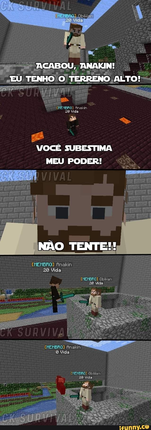 ACABOU, ANAKIN!
EU TENHO O TERRENO ALTO!
VOCÊ SUBESTIMA MEU PODER!
NAO TENTE!!
Vida
ESSES
