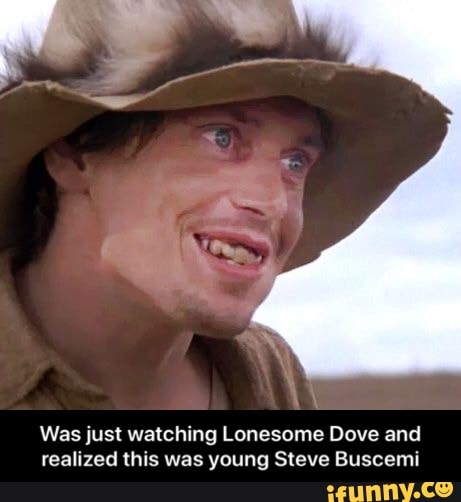 Was jusi watching Lonesome Dove and realized this was young Steve