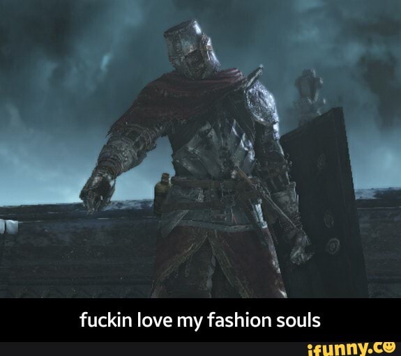 fuckin love my fashion souls - fuckin love my fashion souls