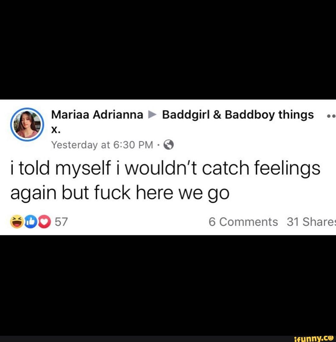 Mariaa Adrianna Baddgirl & Baddboy things
Xx.
Yesterday at PM- @
told myself i wouldn't catch feelings again but fuck here we go
eUU 57 6 Comments 31 Share: