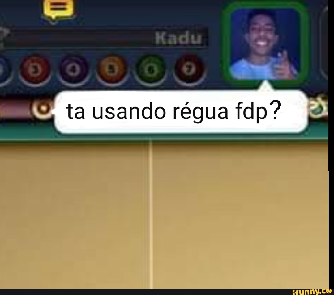 ta usando régua fdp?