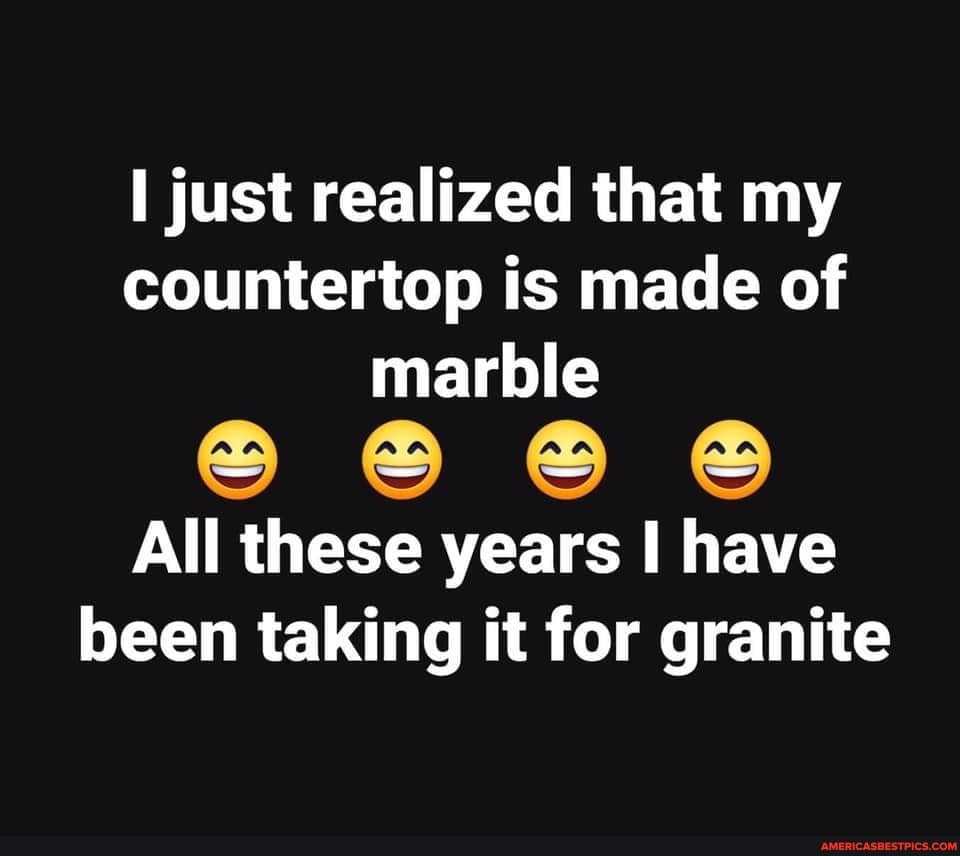 just realized that my countertop is made of marble
All these years I have been taking it for granite