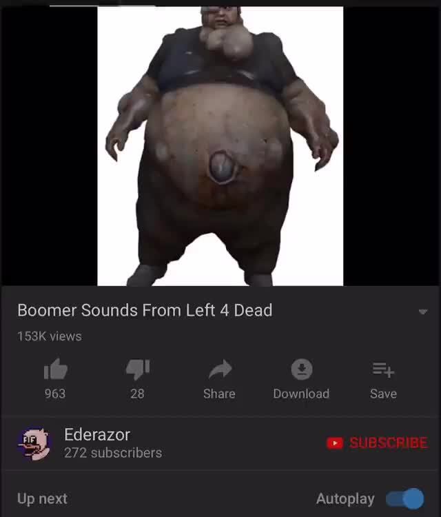 Boomer Sounds From Left 4 Dead - iFunny