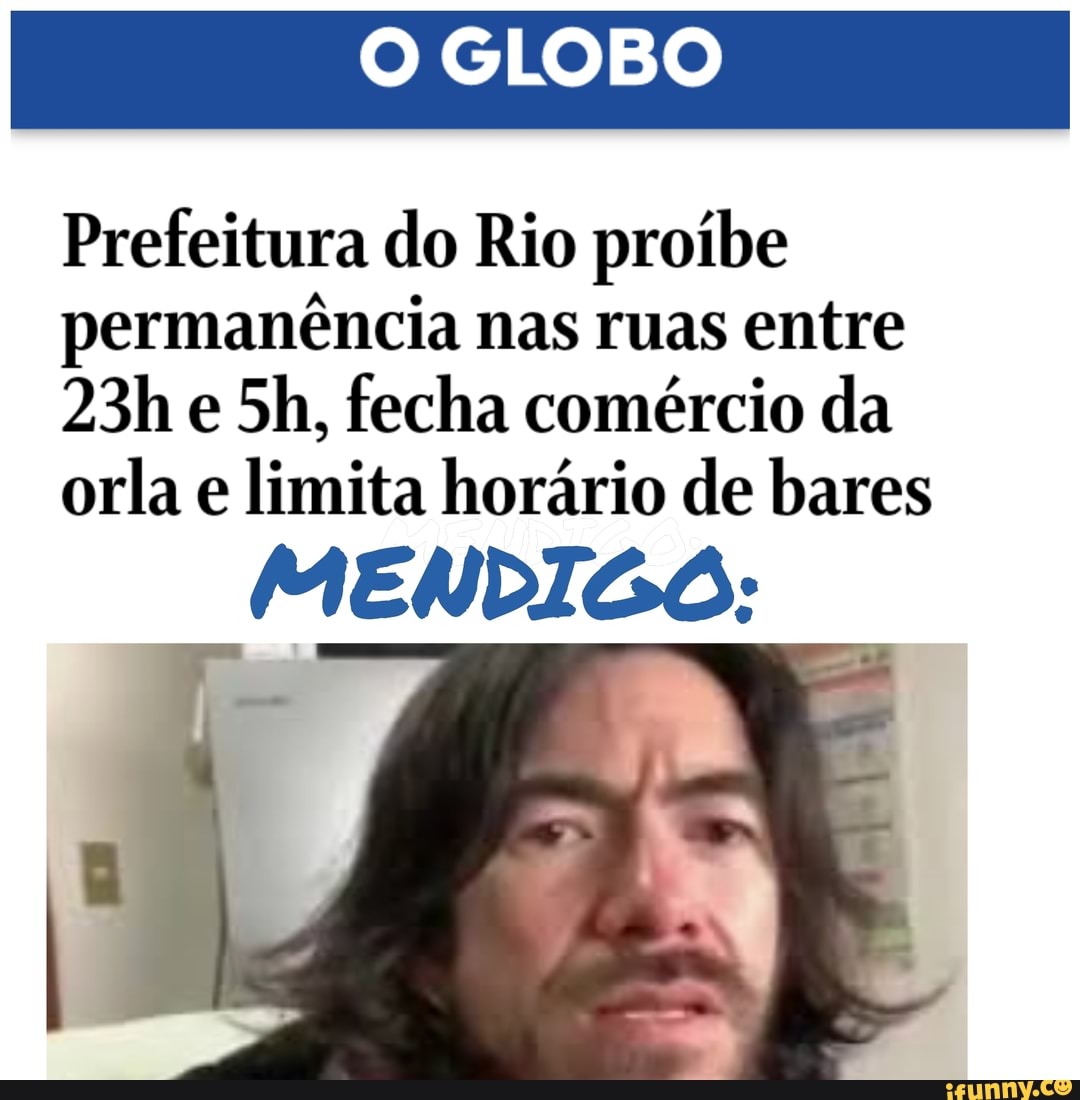 GLOBO
Prefeitura do Rio proíbe permanência nas ruas entre e fecha comércio da orla e limita horário de bares
MENDIGO: