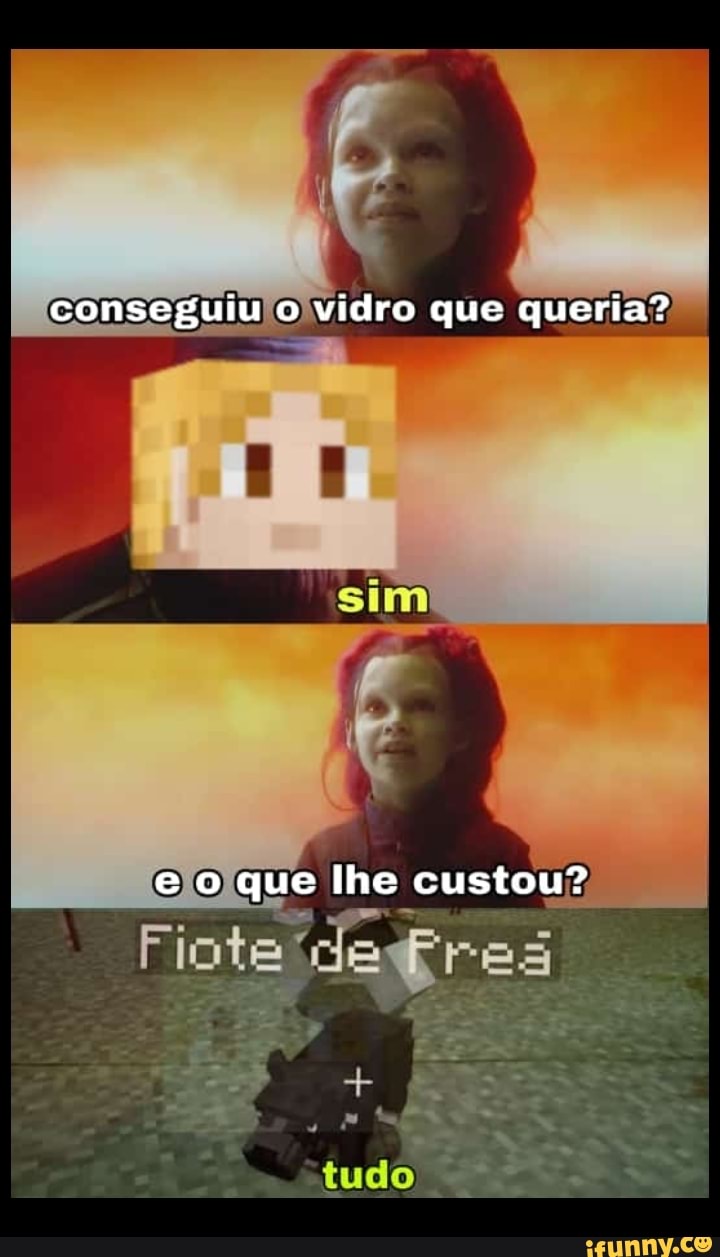 conseguiu o vidro que queria?
sim
e o que lhe custou?
Fiote