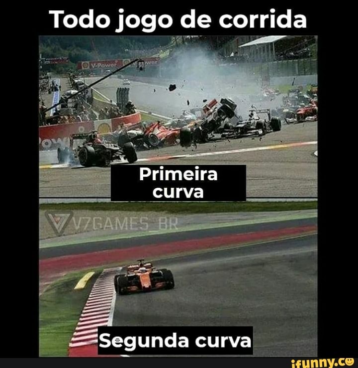 Todo jogo de corrida
Primeira curva
Segunda curva