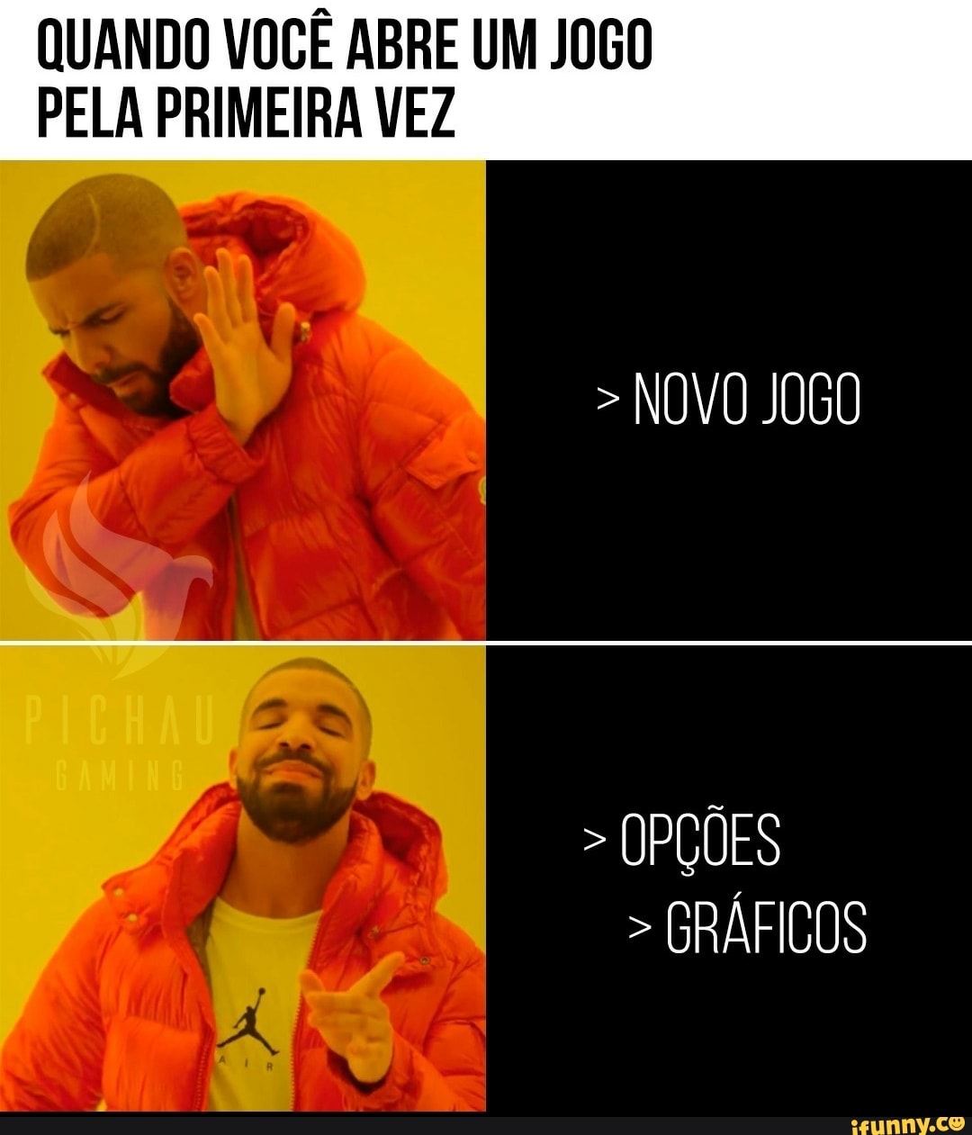 QUANDO VOCÊ ABRE UM JOGO
PELA PRIMEIRA VEZ