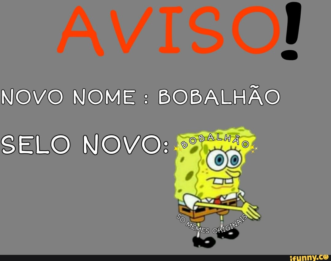 NOVO NOME: BOBALHÃO SELO NOVO: