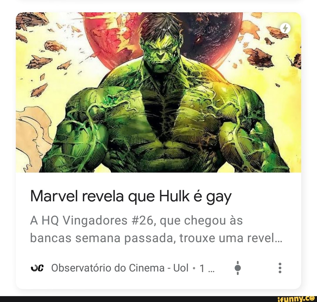 Marvel revela que Hulk é gay
A HQ Vingadores 426, que chegou às
bancas semana passada, trouxe uma revel...