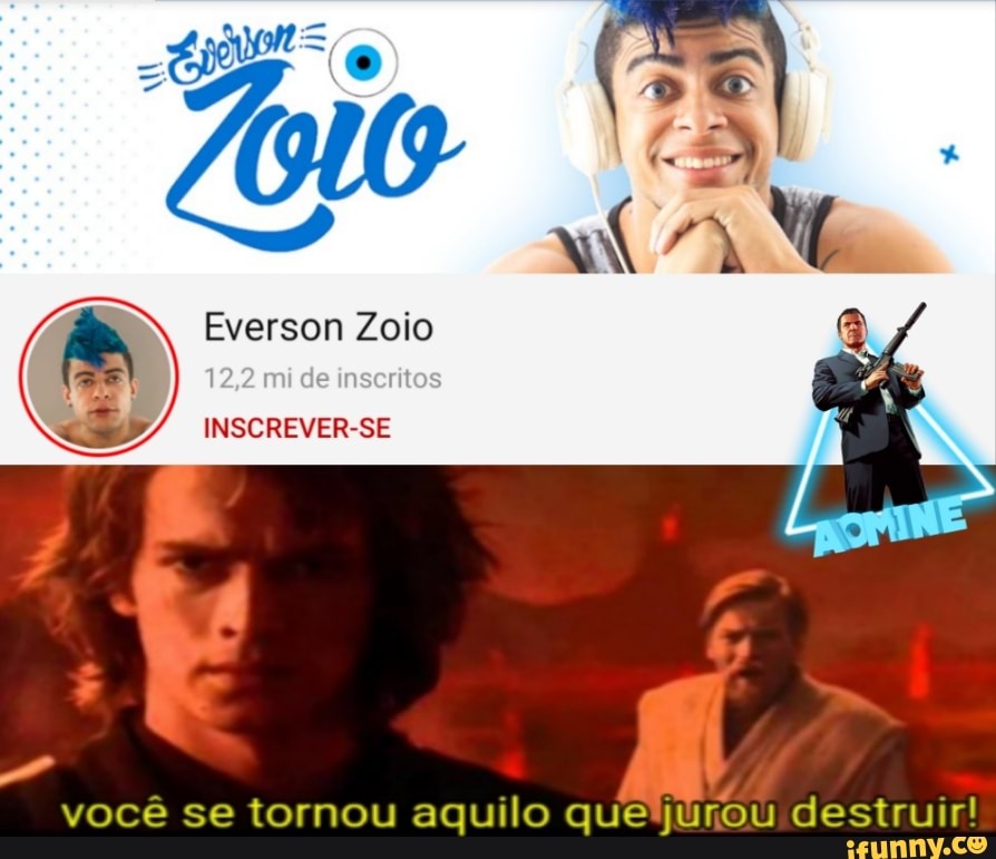 Everson Zoio Inscrever Se Você Se Tornou Aquilo Queljurou Destruir