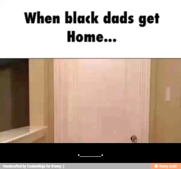 When black dads get - ._____.