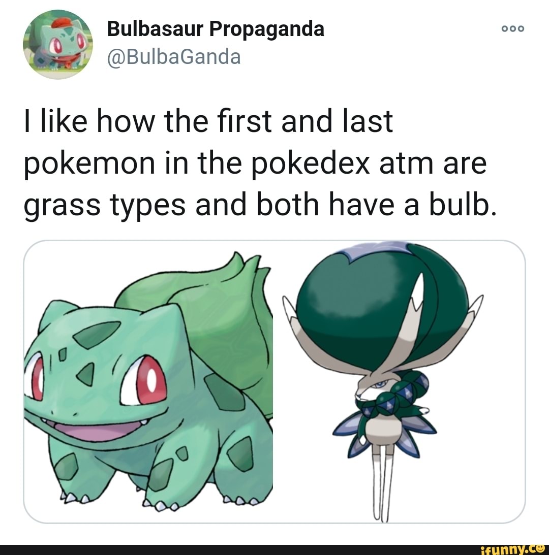 Bulbasaur Propaganda @BulbaGanda I like how the first and last pokemon ...