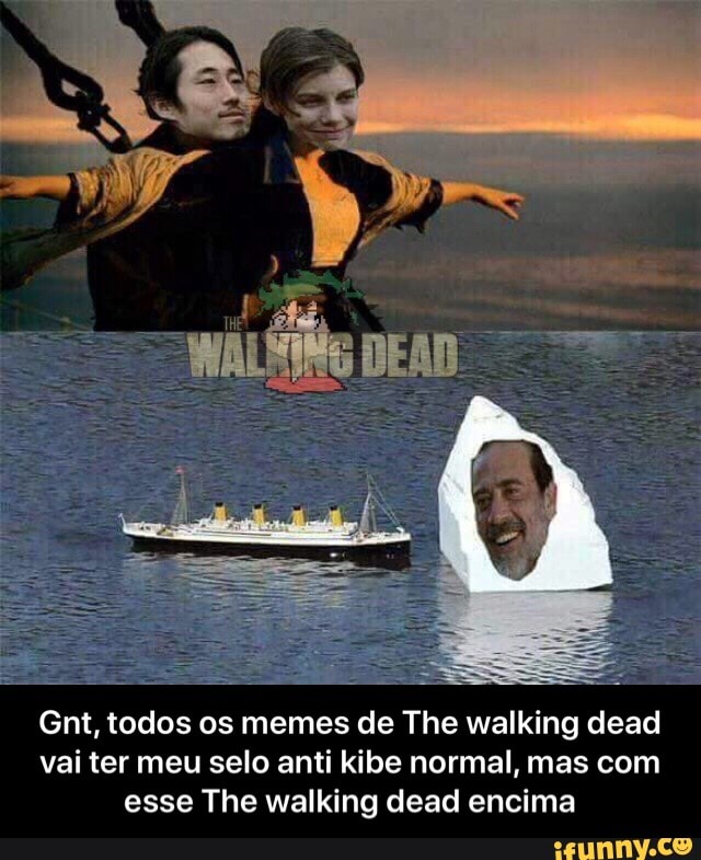 Gnt, todos os memes de The walking dead
vai ter meu selo anti kibe normal, mas com
esse The walking dead encima - Gnt, todos os memes de The walking dead vai ter meu selo anti kibe normal, mas com esse The walking dead encima