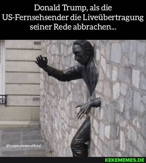 Donald Trump, als die
US-Fernsehsender die Liveübertragung seiner Rede abbrachen...