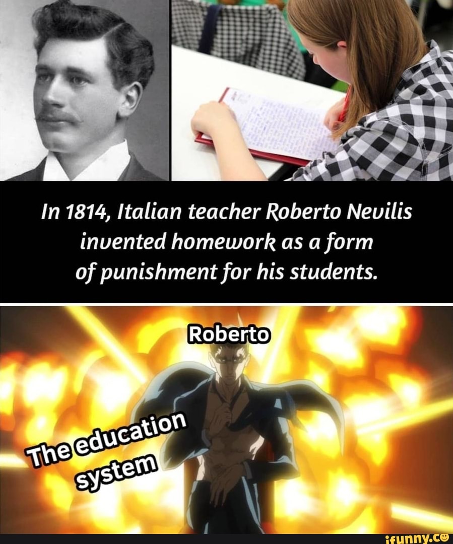 In 1814, Italian teacher Roberto Nevilis invented homework as a form of ...