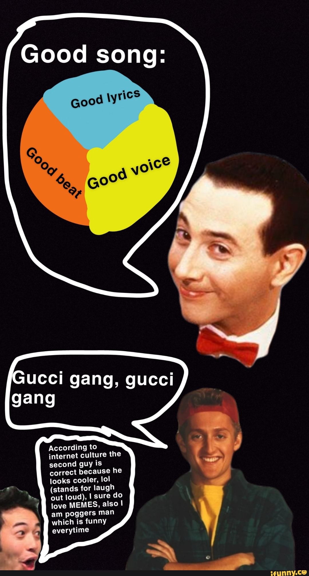 Good song: ucci gang, gucci gang According to culture the second guy is correct because