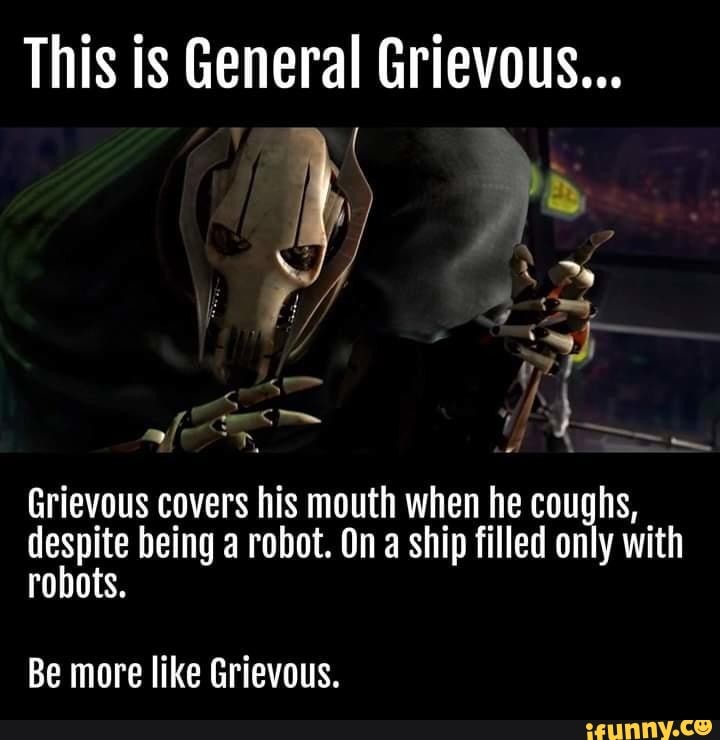 Meme dump This is General Grievous... Vi/ 2% Grievous ...