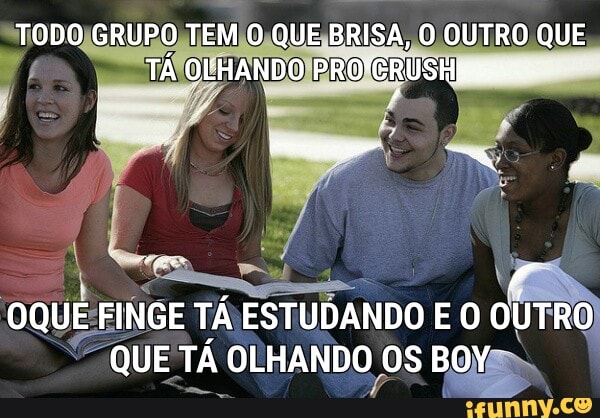 b
pQuE FINGE TÁ
ESTUDANDO E O OUTRO
"QUE TÁ OLHANDO Os BO