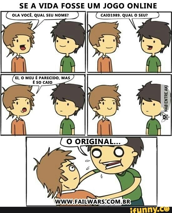 SE A VIDA FOSSE UM JOGO ONLINE
VOCÊ, QUAL QUAL