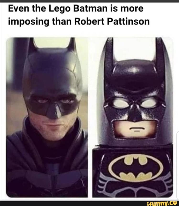 Even the Lego Batman is more
imposing than Robert Pattinson