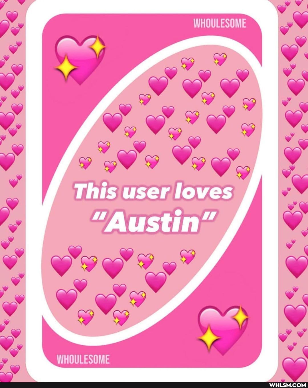 WHOLESOME
This user loves
"Austin"