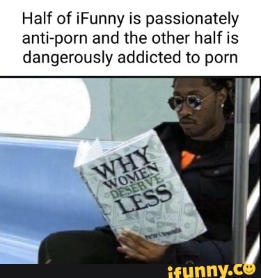 Half of Funny is passionately ant-porn and the other half is