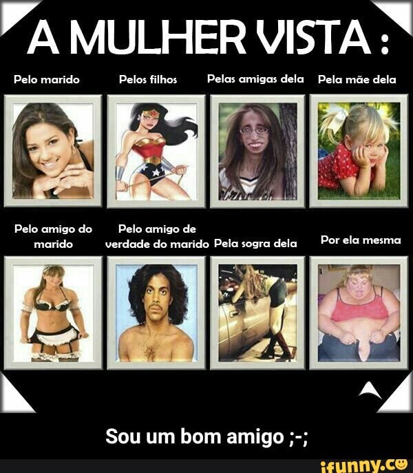 "A MULHER - Sou um bom amigo ;-;