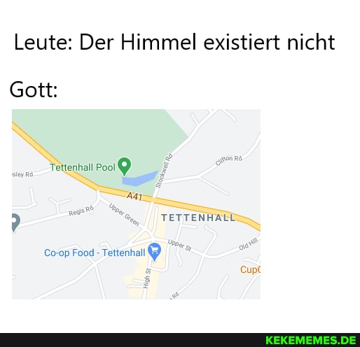 Leute: Der Himmel existiert nicht
Gott:
Tettenhall Poo1
Food Tettenhall
TETTENHALL
Cupt