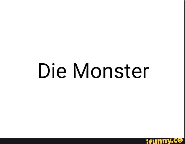 Die Monster